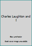 Charles Laughton and I