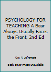 Paperback PSYCHOLOGY FOR TEACHING A Bear Always Usually Faces the Front, 2nd Ed Book