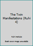 Mass Market Paperback The Twin Manifestations (Ruhi 4) Book