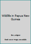 Hardcover Wildlife in Papua New Guinea Book