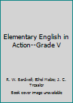 Hardcover Elementary English in Action--Grade V Book