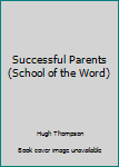 Paperback Successful Parents (School of the Word) Book