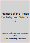 Hardcover Memoirs of the Prince De Talleyrand Volume 1 Book