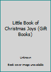 Paperback Little Book of Christmas Joys (Gift Books) Book