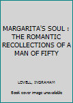 MARGARITA'S SOUL : THE ROMANTIC RECOLLECTIONS OF A MAN OF FIFTY