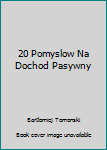 Paperback 20 Pomyslow Na Dochod Pasywny Book