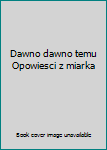 Hardcover Dawno dawno temu Opowiesci z miarka Book