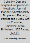 I Like My Dog and Maybe 4 People:Lined Notebook, Journal, Planner, Sketchbooks. Simple and Elegant, Perfect and Funny Gift for Coworker, Employee-Team, Birthdays. (120 Pages, 6 X 9)
