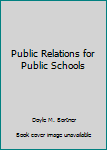 Hardcover Public Relations for Public Schools Book