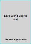 Unknown Binding Love Won't Let Me Wait Book