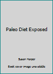 Paperback Paleo Diet Exposed Book
