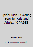 Paperback Spider Man : Coloring Book for Kids and Adults, 40 PAGES Book