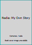 Mass Market Paperback Nadia: My Own Story Book