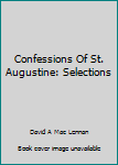 Hardcover Confessions Of St. Augustine: Selections Book