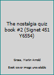 Unknown Binding The nostalgia quiz book #2 (Signet 451 Y6554) Book