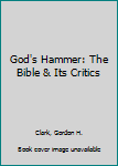 Paperback God's Hammer: The Bible & Its Critics Book