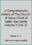Paperback A Comprehensive History of The Church of Jesus Christ of Latter-day Saints Volume 3 (Vol. 3) Book