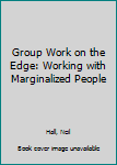 Paperback Group Work on the Edge: Working with Marginalized People Book