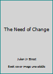 Hardcover The Need of Change Book