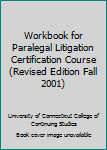 Paperback Workbook for Paralegal Litigation Certification Course (Revised Edition Fall 2001) Book
