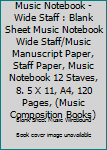 Paperback Music Notebook - Wide Staff : Blank Sheet Music Notebook Wide Staff/Music Manuscript Paper, Staff Paper, Music Notebook 12 Staves, 8. 5 X 11, A4, 120 Pages, (Music Composition Books) Book