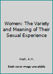 Mass Market Paperback Women: The Variety and Meaning of Their Sexual Experience Book