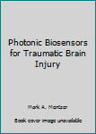 Hardcover Photonic Biosensors for Traumatic Brain Injury Book