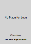 No Place for Love