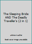 Unknown Binding The Sleeping Bride AND The Deadly Traveller's (2 in 1) Book