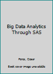 Paperback Big Data Analytics Through SAS Book
