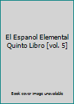 Hardcover El Espanol Elemental Quinto Libro [vol. 5] Book