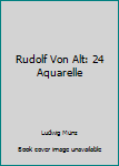 Hardcover Rudolf Von Alt: 24 Aquarelle [German] Book