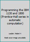 Unknown Binding Programming the IBM 1130 and 1800 (Prentice-Hall series in automatic computation) Book