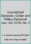Unpublished Decisions: Civilian and Military Personnel Law, Vol. XXVII, No. 3