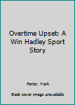 Mass Market Paperback Overtime Upset: A Win Hadley Sport Story Book