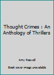 Paperback Thought Crimes : An Anthology of Thrillers Book