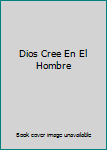 Paperback Dios Cree En El Hombre [Spanish] Book