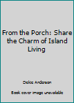 From the Porch: Share the Charm of Island Living