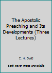 Unknown Binding The Apostolic Preaching and Its Developments (Three Lectures) Book