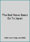 DVD The Bad News Bears Go To Japan Book