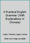 Unknown Binding A Practical English Grammar (With Explanations in Chinese) Book