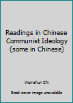 Hardcover Readings in Chinese Communist Ideology (some in Chinese) Book