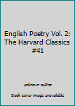 Unknown Binding English Poetry Vol. 2: The Harvard Classics #41 Book