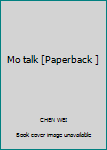 Mo talk [Paperback ]