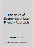 Hardcover Principles of Electronics: A User Friendly Approach Book