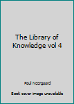 Hardcover The Library of Knowledge vol 4 Book