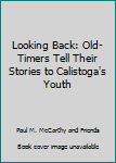 Paperback Looking Back: Old-Timers Tell Their Stories to Calistoga's Youth Book
