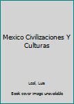 Paperback Mexico Civilizaciones Y Culturas Book