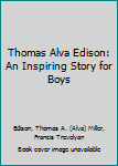 Hardcover Thomas Alva Edison: An Inspiring Story for Boys Book