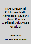 Paperback Harcourt School Publishers Math Advantage: Student Edition Practice Workbook Advantage Grade 3 Book